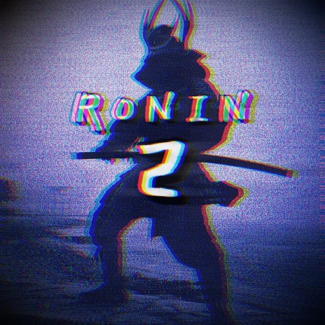 RØNIN 2 | Boomplay Music