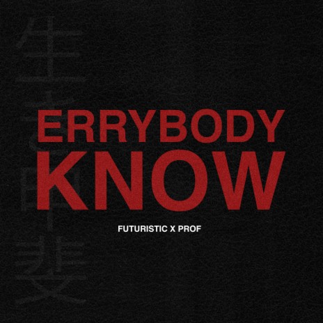 errybody know ft. Prof | Boomplay Music