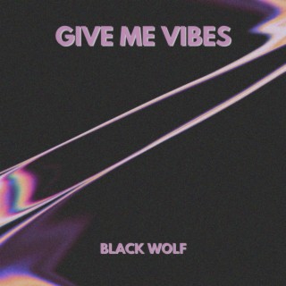 Give Me Vibes