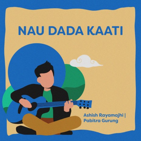 Nau Dada Kaati ft. Pabitra Gurung | Boomplay Music