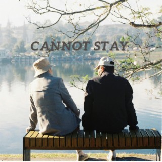 Cannot Stay