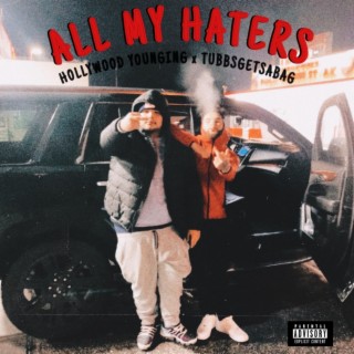 ALL MY HATERS ft. TubbsGetsabag lyrics | Boomplay Music
