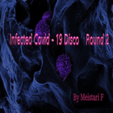 Infected Covid -19 Disco Round 2 | Boomplay Music