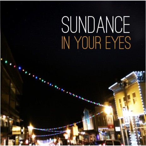 Sundance in Your Eyes | Boomplay Music