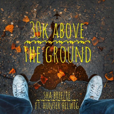 30k Above the Ground ft. Hunter Helwig | Boomplay Music