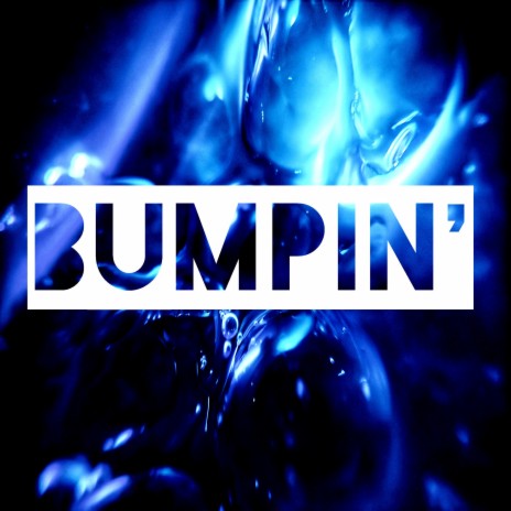 Bumpin' | Boomplay Music