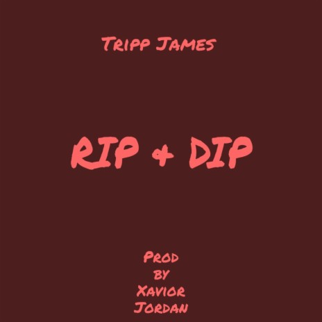 Rip & Dip | Boomplay Music