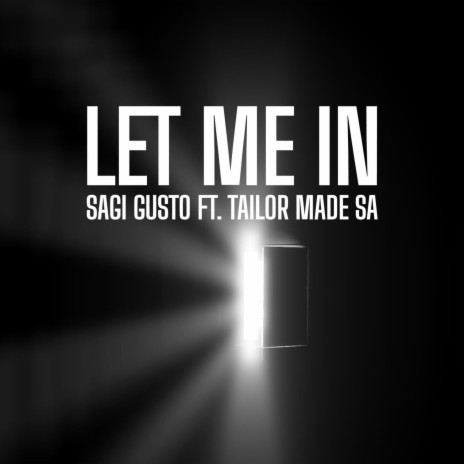 Let Me In ft. Tailor Made SA | Boomplay Music