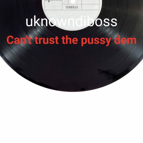 Can't Trust the Pussy Dem | Boomplay Music