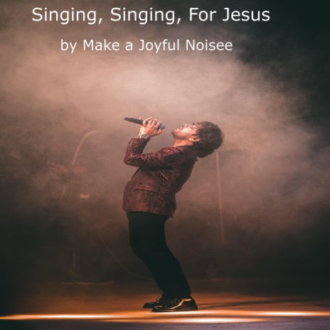 Singing, Singing for Jesus | Boomplay Music