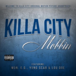 Killa City Mobbin' (feat. Mon. E.G., Yung Scar & Lou Doe)