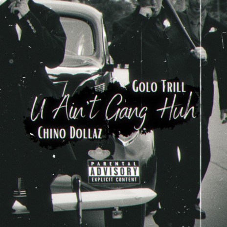 U AINT GANG HUH ft. CHINO DOLLAZ | Boomplay Music