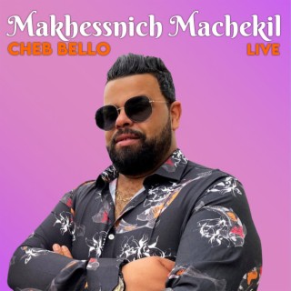 Makhessnich Machekil (live)
