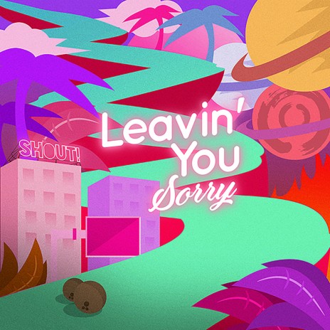 Leavin' You (Sorry) | Boomplay Music