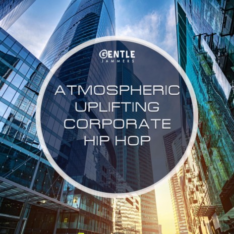 Atmospheric Uplifting Corporate Hip Hop | Boomplay Music