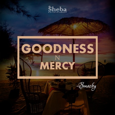 Goodness N Mercy | Boomplay Music