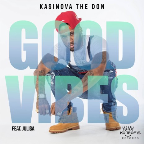 Good Vibes ft. Julisa & Kasinova The Don | Boomplay Music