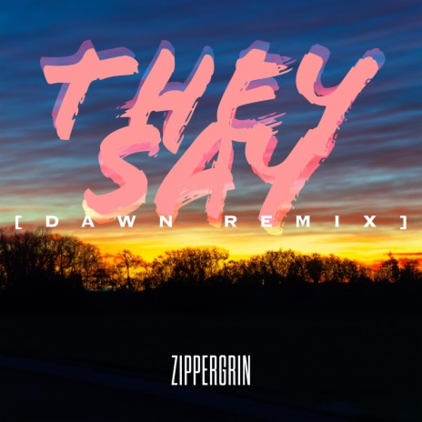 They Say (Dawn Remix)