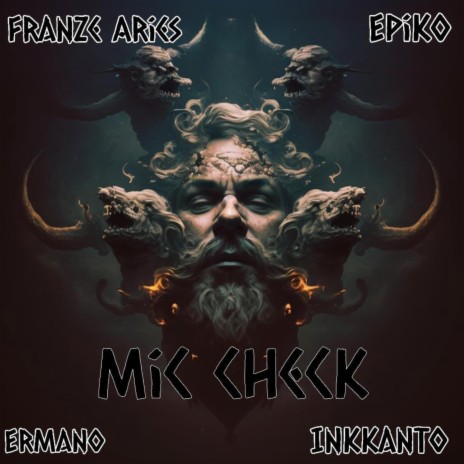 Mic Check ft. Franze Aries, Epiko, Ermano & Inkkanto | Boomplay Music