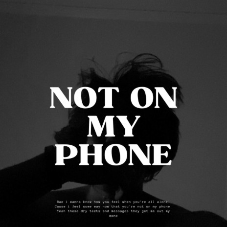 Not On My Phone | Boomplay Music