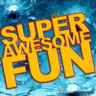 Super Awesome Fun Vol. 1