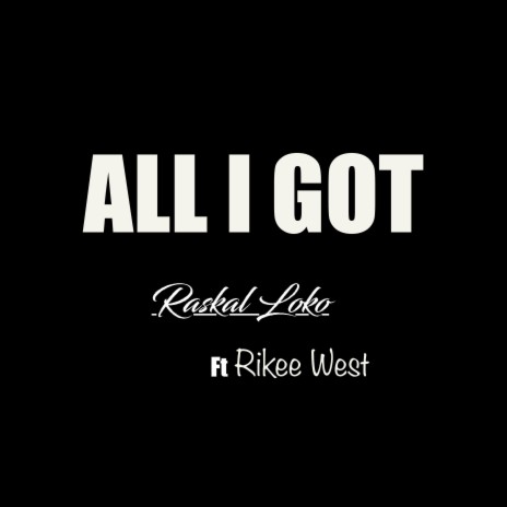 All I Got (feat. Rikee West)