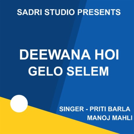 Deewana Hoi Gelo Selem (Nagpuri Song) ft. Manoj Mahli | Boomplay Music