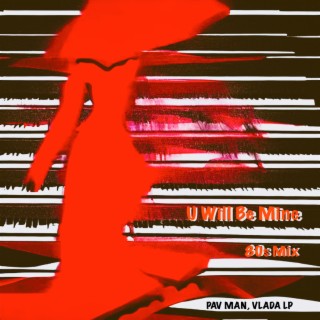U Will Be Mine (80s Mix)