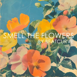 Smell The Flowers