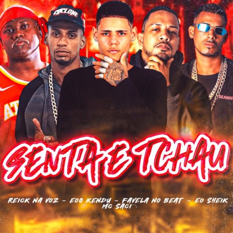 Senta e Tchau ft. Reick na Voz, Favela no Beat, Eo Sheik & Mc saci | Boomplay Music