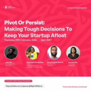 Pivot or Persist: Making Tough Decisions to Keep your Startup Afloat