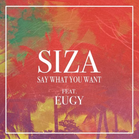 Say What You Want ft. Eugy | Boomplay Music