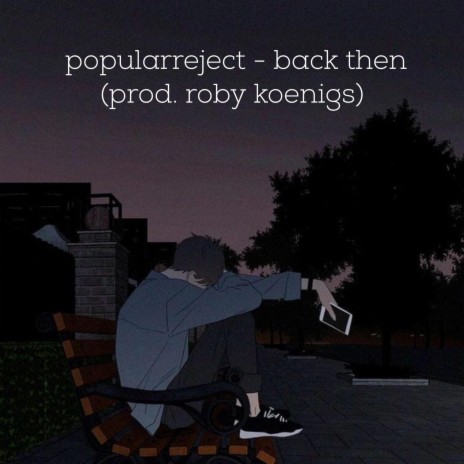 back then ft. popularreject | Boomplay Music