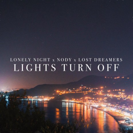 Lights Turn Off ft. Nody & Lost Dreamers | Boomplay Music