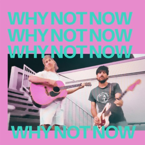 Why Not Now | Boomplay Music