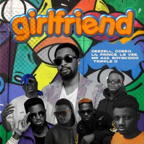 Girlfriend (feat. cdeeq, lsvee, lilprince, mr442, boyskiddo & tripleD) 🅴 | Boomplay Music