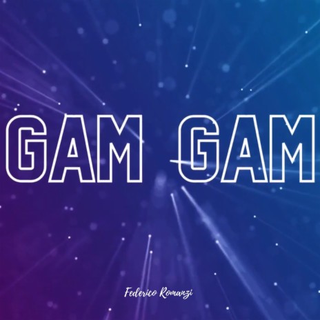 Gam Gam | Boomplay Music