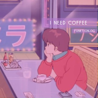 i need coffee