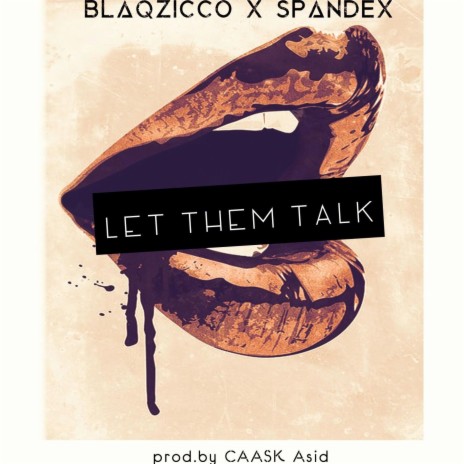 Let Them Talk ft. Spandex | Boomplay Music
