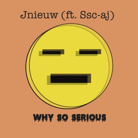 Why So Serious ft. ssc_aj | Boomplay Music