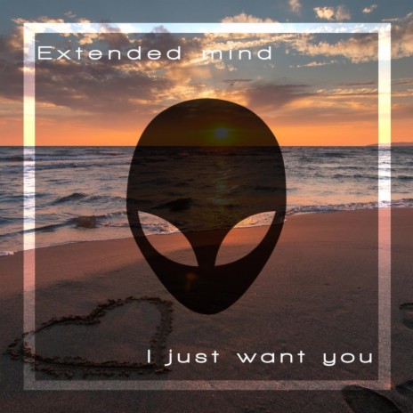 Extended mind - I just want you (Original Mix)