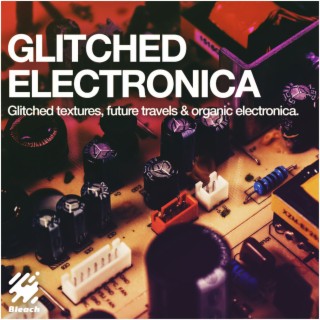 Glitched Electronica