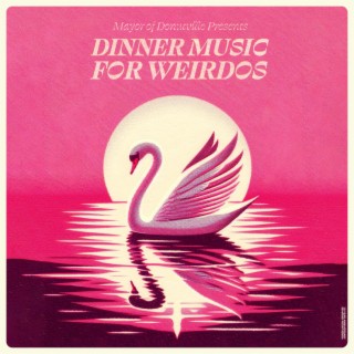 Dinner Music for Weirdos