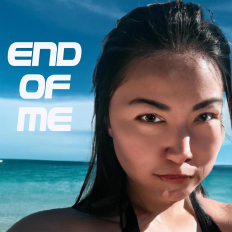 End Of Me | Boomplay Music