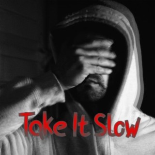 Take It Slow