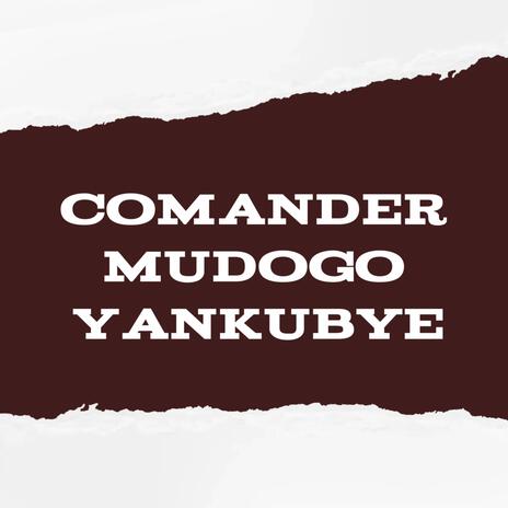 Comander Mudogo Yankubye | Boomplay Music