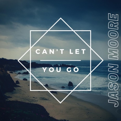 Can't let you go | Boomplay Music
