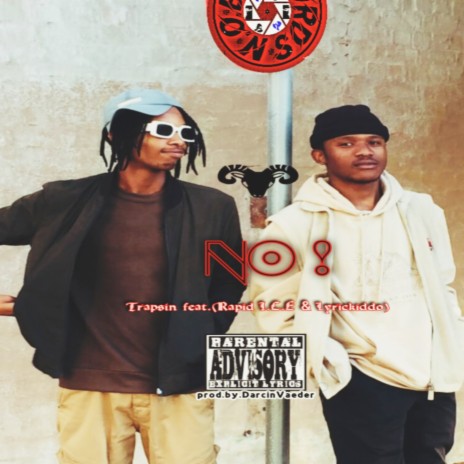 No ! ft. Trapsin, Rapid I.C.E & Lyrickiddo | Boomplay Music