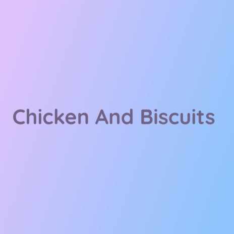 Chicken And Biscuits