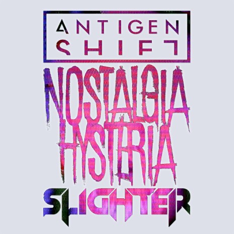 Nostalgia Hysteria (Antigen Shift Remix) ft. Antigen Shift | Boomplay Music